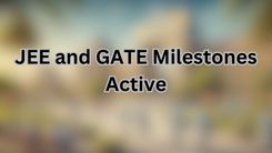 JEE and GATE Milestones