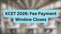 KCET 2026: Fee Payment Window Closes