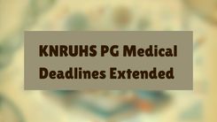 KNRUHS PG Medical Deadlines Extended 