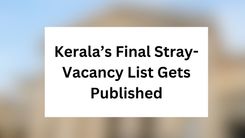 Kerala’s Final Stray-Vacancy List Gets Published