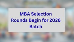 MBA Selection Rounds Begin for 2026 Batch