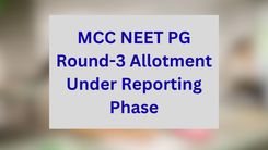 MCC NEET PG Round-3 Allotment Under Reporting Phase