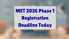 MET 2026 Phase 1 Registration Deadline Today