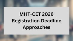 MHT-CET 2026 Registration Deadline Approaches