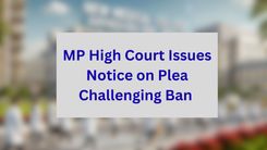 MP High Court Issues Notice on Plea Challenging Ban 