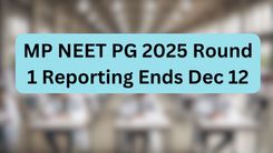 MP NEET PG 2025 Round 1 Reporting Ends Dec 12