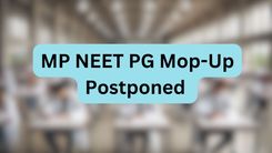 MP NEET PG Mop-Up Postponed 