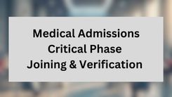 Medical Admissions Critical Phase | Joining & Verification 