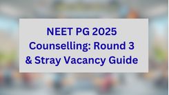 NEET PG 2025 Counselling: Round 3 & Stray Vacancy Guide