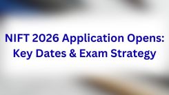 NIFT 2026 Application Opens: Key Dates & Exam Strategy