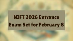 NIFT 2026 Entrance Exam Set for February 8