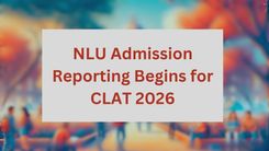 NLU Admission Reporting Begins for CLAT 2026