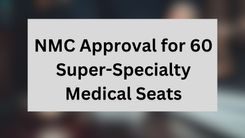 NMC Approval for 60 Super-Specialty Medical Seats