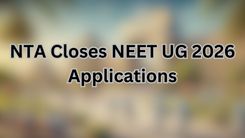 NTA Closes NEET UG 2026 Applications