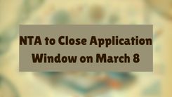 NTA to Close Application Window on March 8