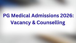 PG Medical Admissions 2026: Vacancy & Counselling 