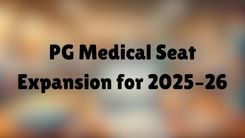 PG Medical Seat Expansion for 2025–26