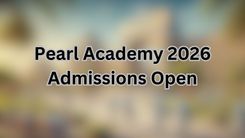 Pearl Academy 2026 Admissions Open: Apply Now 