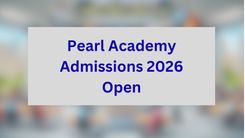 Pearl Academy Admissions 2026 Open: Apply by Jan 13