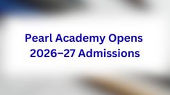 Pearl Academy Opens 2026–27 Admissions