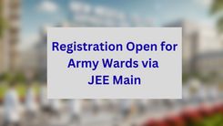 Registration Open for Army Wards via JEE Main