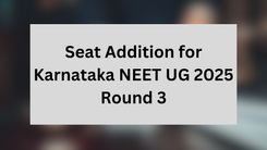 Seat Addition for Karnataka NEET UG 2025 Round 3