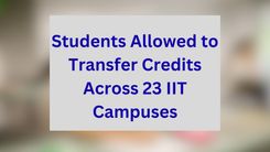 Students Allowed to Transfer Credits Across 23 IIT Campuses