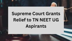 Supreme Court Grants Relief to TN NEET UG Aspirants