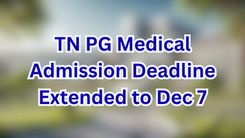 TN PG Medical Admission Deadline Extended to Dec 7