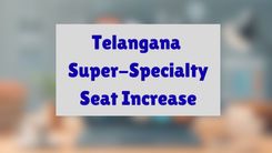 Telangana Super-Specialty Seat Increase News 