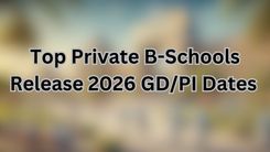 Top Private B-Schools Release 2026 GD/PI Dates 