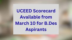 UCEED Scorecard Available from March 10 for B.Des Aspirants