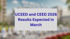 UCEED and CEED 2026 Results Expected in March