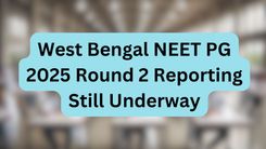 West Bengal NEET PG 2025 Round 2 Reporting Still Underway